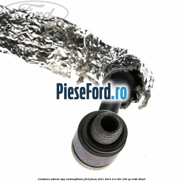 Conducta admsie apa turbosuflanta Ford Focus 2011-2014 2.0 TDCi 163 cp Conducta admsie apa turbosuflanta Ford Focus 2011-2014 2.0 TDCi 163 cp TXDB diesel