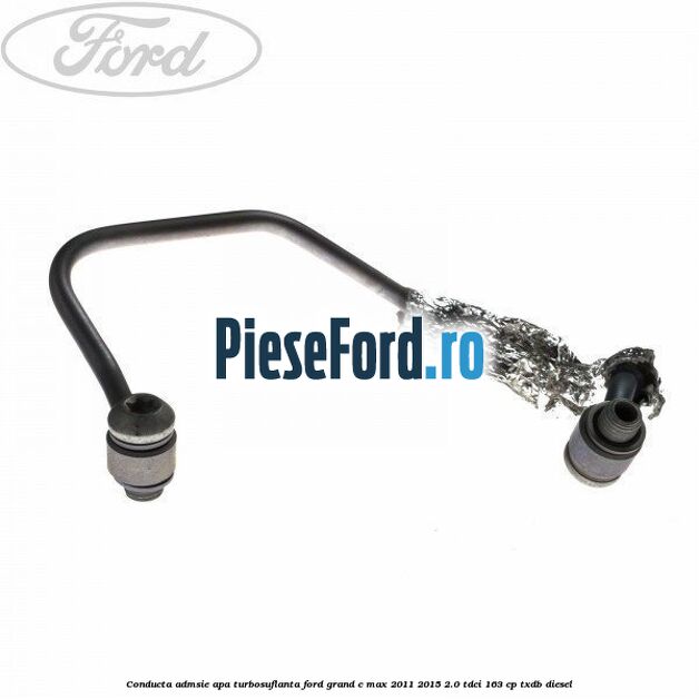 Conducta admsie apa turbosuflanta Ford Grand C-Max 2011-2015 2.0 TDCi 163 cp Conducta admsie apa turbosuflanta Ford Grand C-Max 2011-2015 2.0 TDCi 163 cp TXDB diesel