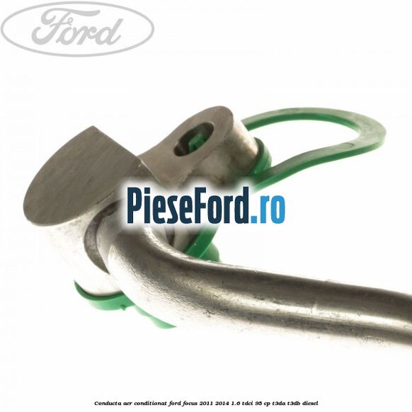 Conducta aer conditionat Ford Focus 2011-2014 1.6 TDCi 95 cp T3DA, T3DB diesel
