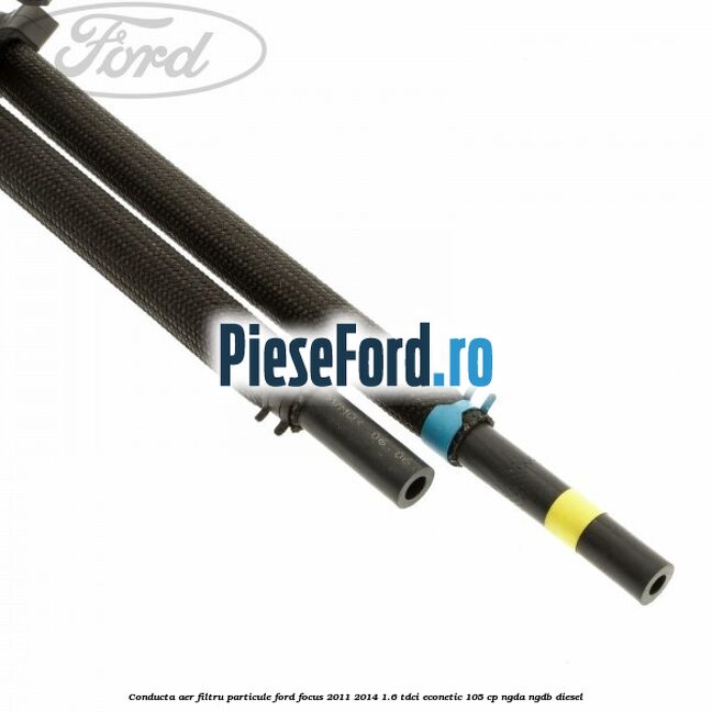 Conducta aer filtru particule Ford Focus 2011-2014 1.6 TDCi ECOnetic 105 cp NGDA, NGDB diesel