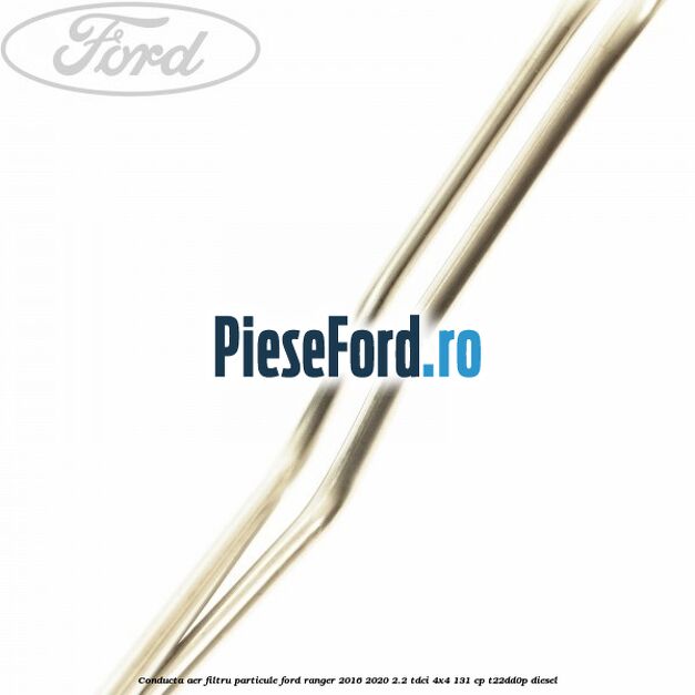 Conducta aer filtru particule Ford Ranger 2016-2020 2.2 TDCi 4x4 131 cp Conducta aer filtru particule Ford Ranger 2016-2020 2.2 TDCi 4x4 131 cp T22DD0P diesel