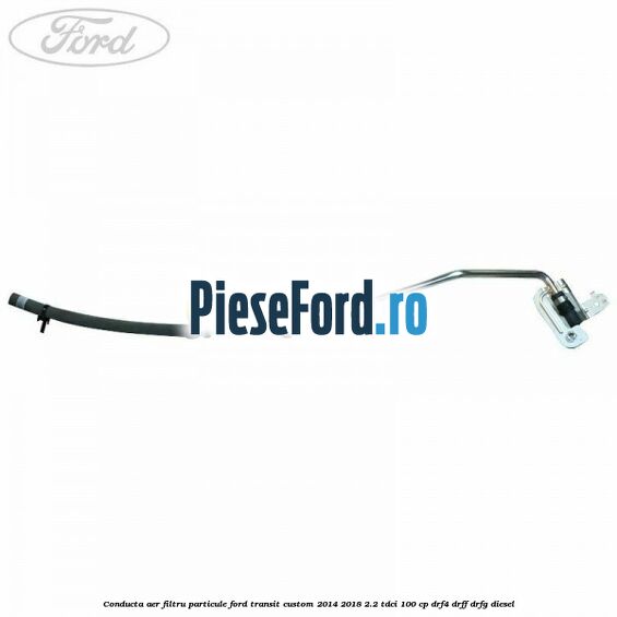 Conducta aer filtru particule Ford Transit Custom 2014-2018 2.2 TDCi 100 cp Conducta aer filtru particule Ford Transit Custom 2014-2018 2.2 TDCi 100 cp DRF4, DRFF, DRFG diesel