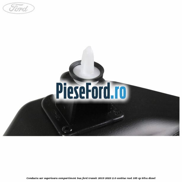 Conducta aer superioara compartiment BUS Ford Transit 2019-2023 2.0 EcoBlue RWD 165 cp BLHA diesel
