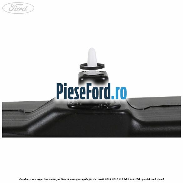 Conducta aer superioara compartiment VAN spre spate Ford Transit 2014-2018 2.2 TDCi 4x4 155 cp CV24, CVR5 diesel