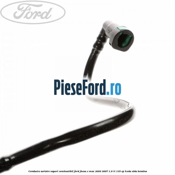 Conducta aerisire vapori combustibil Ford Focus C-Max 2003-2007 1.6 Ti 115 cp HXDA, SIDA benzina