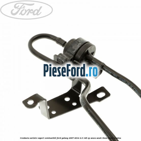 Conducta aerisire vapori combustibil Ford Galaxy 2007-2014 2.0 145 cp AOWA, AOWB, TBWA, TBWB benzina