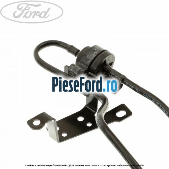 Conducta aerisire vapori combustibil Ford Mondeo 2008-2014 2.0 145 cp Conducta aerisire vapori combustibil Ford Mondeo 2008-2014 2.0 145 cp AOBA, AOBC, TBBA, TBBB benzina