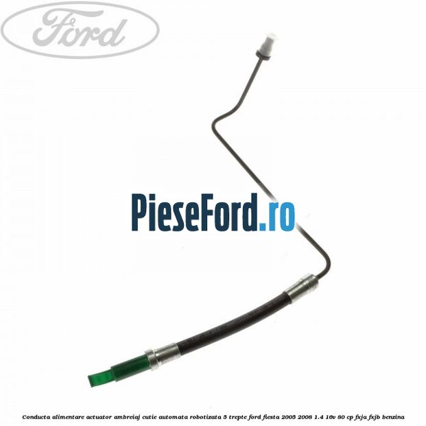 Conducta alimentare actuator ambreiaj cutie automata robotizata 5 trepte Ford Fiesta 2005-2008 1.4 16V 80 cp FXJA, FXJB benzina
