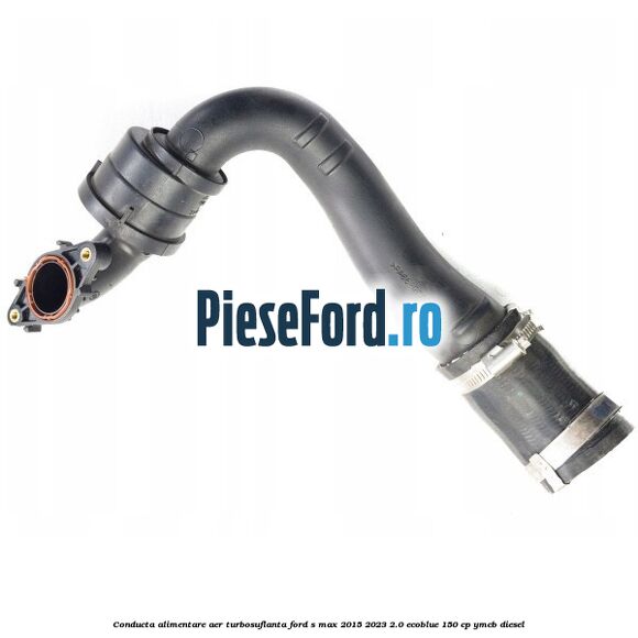 Conducta alimentare aer turbosuflanta Ford S-Max 2015-2023 2.0 EcoBlue 150 cp YMCB diesel