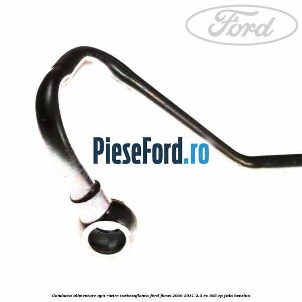 Conducta alimentare apa racire turbosuflanta Ford Focus 2008-2011 2.5 RS 305 cp JZDA benzina