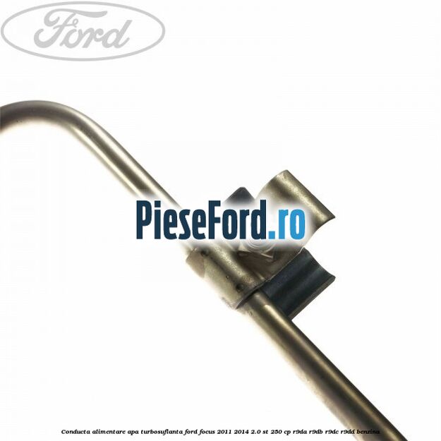 Conducta alimentare apa turbosuflanta Ford Focus 2011-2014 2.0 ST 250 cp R9DA, R9DB, R9DC, R9DD benzina