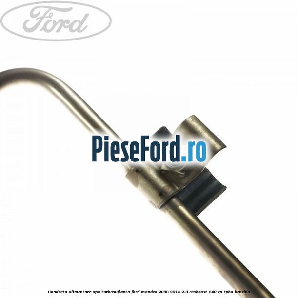 Conducta alimentare apa turbosuflanta Ford Mondeo 2008-2014 2.0 EcoBoost 240 cp TPBA benzina