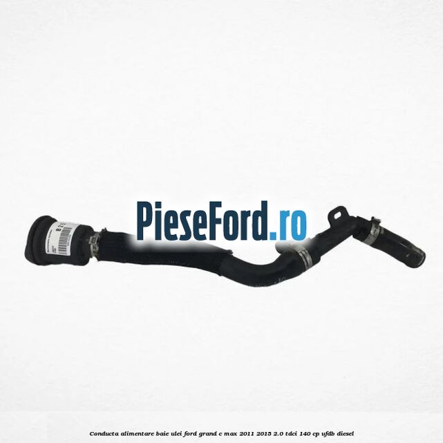 Conducta alimentare baie ulei Ford Grand C-Max 2011-2015 2.0 TDCi 140 cp UFDB diesel