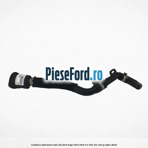 Conducta alimentare baie ulei Ford Kuga 2013-2016 2.0 TDCi 4x4 140 cp UFMA diesel