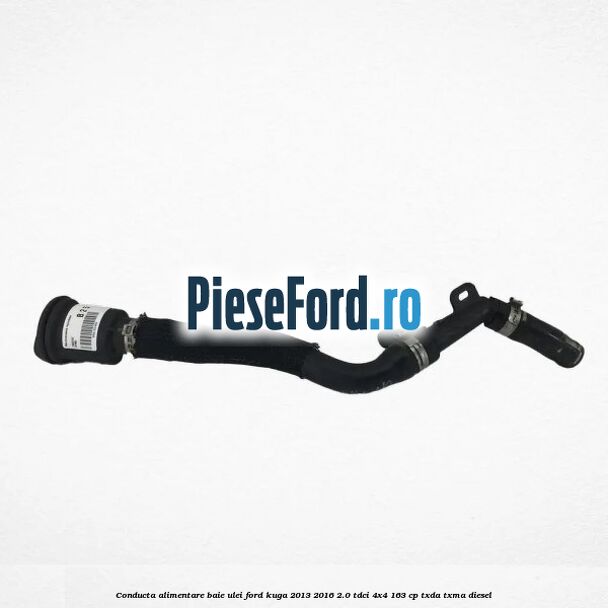 Conducta alimentare baie ulei Ford Kuga 2013-2016 2.0 TDCi 4x4 163 cp TXDA, TXMA diesel