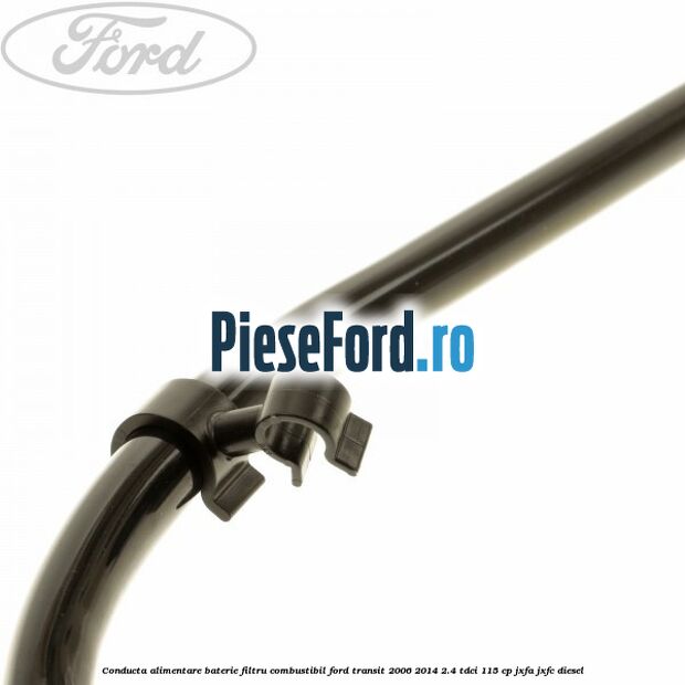 Conducta alimentare baterie filtru combustibil Ford Transit 2006-2014 2.4 TDCi 115 cp JXFA, JXFC diesel