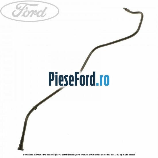 Conducta alimentare baterie filtru combustibil Ford Transit 2006-2014 2.4 TDCi 4x4 140 cp H9FB diesel
