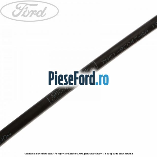 Conducta alimentare canistra vapori combustibil Ford Focus 2004-2007 1.4 80 cp ASDA, ASDB benzina