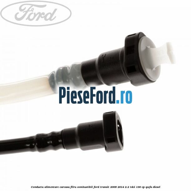 Conducta alimentare carcasa filru combustibil Ford Transit 2006-2014 2.2 TDCi 130 cp QWFA diesel