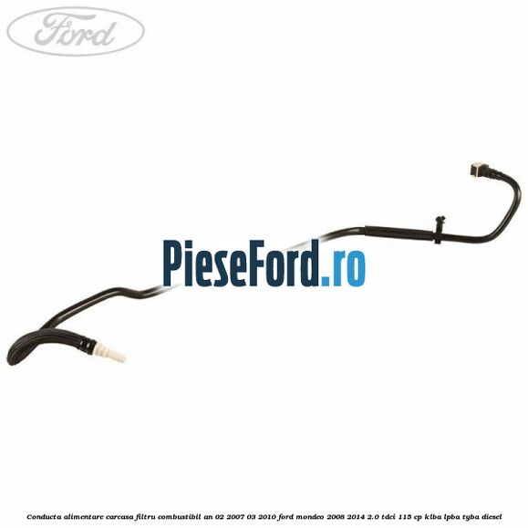 Conducta alimentare carcasa filtru combustibil an 02/2007-03/2010 Ford Mondeo 2008-2014 2.0 TDCi 115 cp Conducta alimentare carcasa filtru combustibil an 02/2007-03/2010 Ford Mondeo 2008-2014 2.0 TDCi 115 cp KLBA, LPBA, TYBA diesel