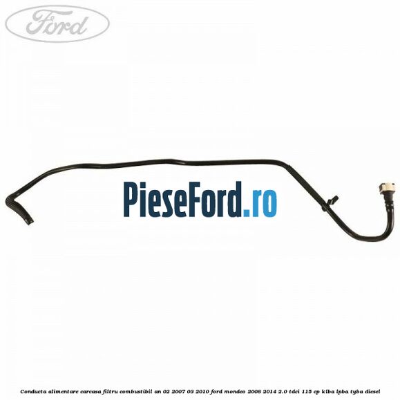 Conducta alimentare carcasa filtru combustibil an 02/2007-03/2010 Ford Mondeo 2008-2014 2.0 TDCi 115 cp Conducta alimentare carcasa filtru combustibil an 02/2007-03/2010 Ford Mondeo 2008-2014 2.0 TDCi 115 cp KLBA, LPBA, TYBA diesel