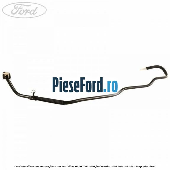 Conducta alimentare carcasa filtru combustibil an 02/2007-03/2010 Ford Mondeo 2008-2014 2.0 TDCi 130 cp AZBA diesel