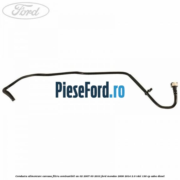 Conducta alimentare carcasa filtru combustibil an 02/2007-03/2010 Ford Mondeo 2008-2014 2.0 TDCi 130 cp AZBA diesel