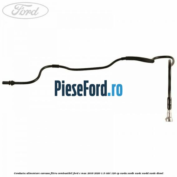 Conducta alimentare carcasa filtru combustibil Ford C-Max 2016-2020 1.5 TDCi 120 cp XWDA, XWDB, XWDC, XWDD, XWDE diesel