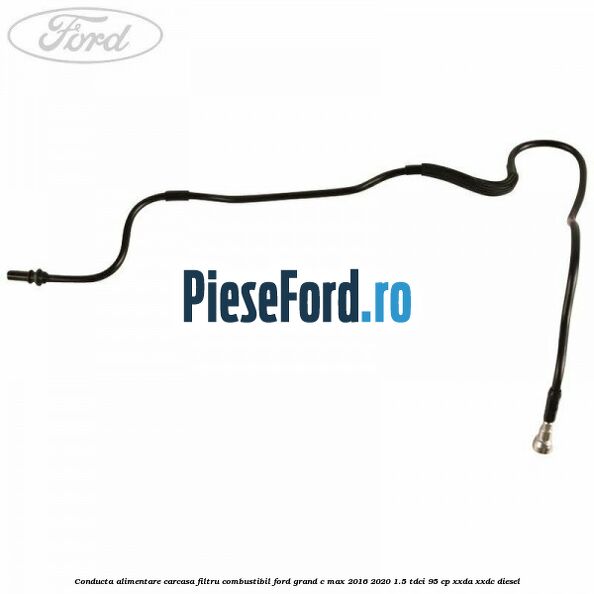 Conducta alimentare carcasa filtru combustibil Ford Grand C-Max 2016-2020 1.5 TDCi 95 cp XXDA, XXDC diesel