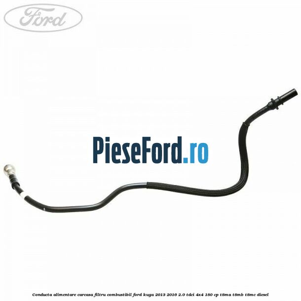 Conducta alimentare carcasa filtru combustibil Ford Kuga 2013-2016 2.0 TDCi 4x4 180 cp Conducta alimentare carcasa filtru combustibil Ford Kuga 2013-2016 2.0 TDCi 4x4 180 cp T8MA, T8MB, T8MC diesel