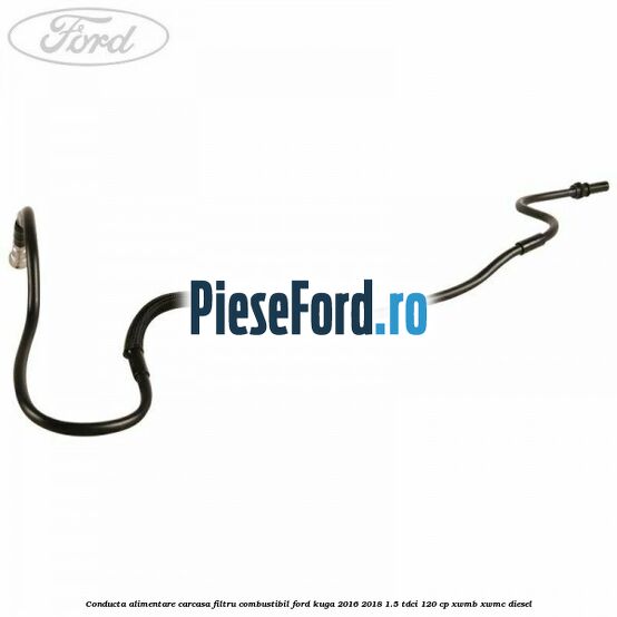 Conducta alimentare carcasa filtru combustibil Ford Kuga 2016-2018 1.5 TDCi 120 cp XWMB, XWMC diesel