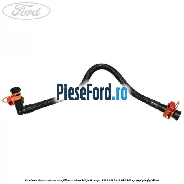 Conducta alimentare carcasa filtru combustibil Ford Ranger 2012-2015 2.2 TDCi 120 cp ENPF, GBVAJPF diesel