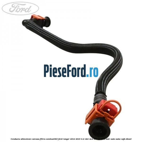 Conducta alimentare carcasa filtru combustibil Ford Ranger 2012-2015 3.2 TDCi 4x4 200 cp ENSA, SA2R, SA2S, SA2W, SAFA diesel