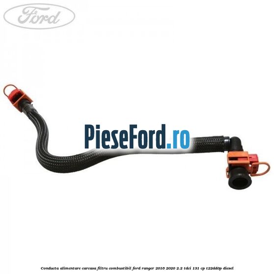 Conducta alimentare carcasa filtru combustibil Ford Ranger 2016-2020 2.2 TDCi 131 cp T22DD0P diesel
