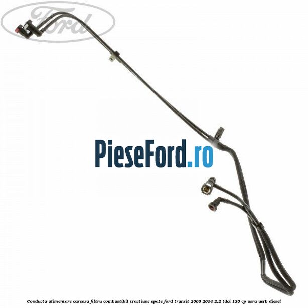 Conducta alimentare carcasa filtru combustibil tractiune spate Ford Transit 2006-2014 2.2 TDCi 136 cp Conducta alimentare carcasa filtru combustibil tractiune spate Ford Transit 2006-2014 2.2 TDCi 136 cp USRA, USRB diesel