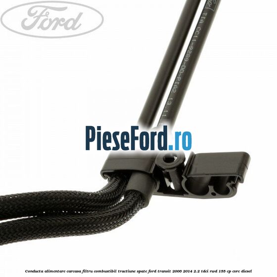 Conducta alimentare carcasa filtru combustibil tractiune spate Ford Transit 2006-2014 2.2 TDCi RWD 155 cp Conducta alimentare carcasa filtru combustibil tractiune spate Ford Transit 2006-2014 2.2 TDCi RWD 155 cp CVRC diesel