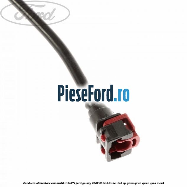 Conducta alimentare combustibil 9A274 Ford Galaxy 2007-2014 2.0 TDCi 140 cp Conducta alimentare combustibil 9A274 Ford Galaxy 2007-2014 2.0 TDCi 140 cp QXWA, QXWB, QXWC, UFWA diesel