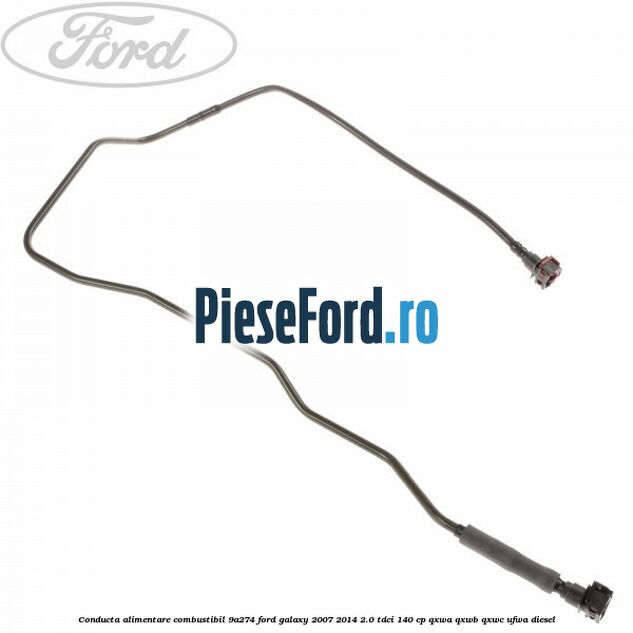 Conducta alimentare combustibil 9A274 Ford Galaxy 2007-2014 2.0 TDCi 140 cp Conducta alimentare combustibil 9A274 Ford Galaxy 2007-2014 2.0 TDCi 140 cp QXWA, QXWB, QXWC, UFWA diesel