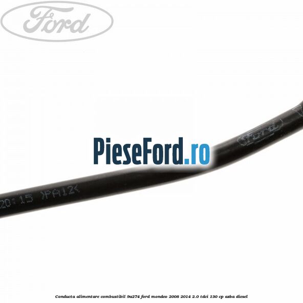 Conducta alimentare combustibil 9A274 Ford Mondeo 2008-2014 2.0 TDCi 130 cp AZBA diesel