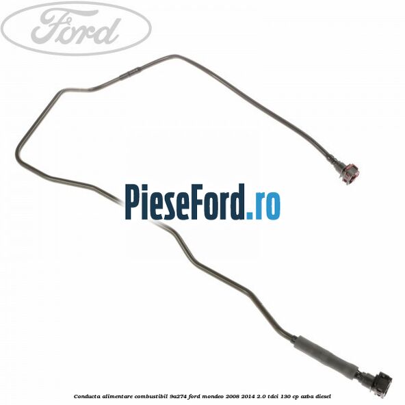 Conducta alimentare combustibil 9A274 Ford Mondeo 2008-2014 2.0 TDCi 130 cp AZBA diesel