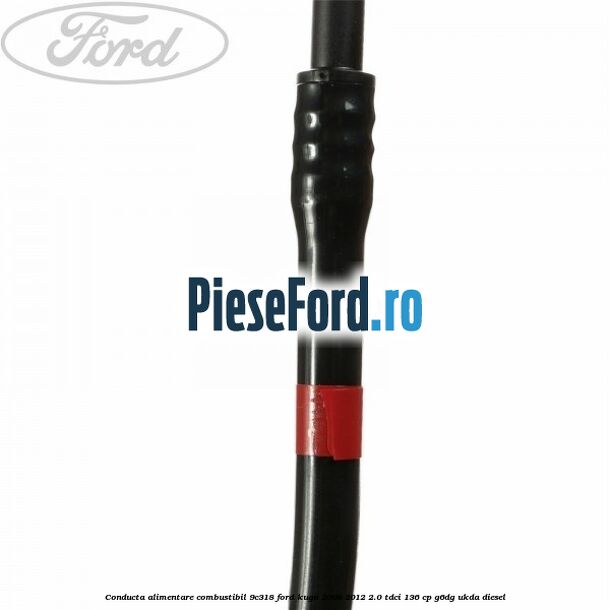 Conducta alimentare combustibil 9C318 Ford Kuga 2008-2012 2.0 TDCi 136 cp G6DG, UKDA diesel