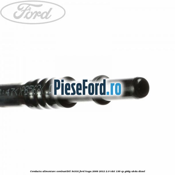 Conducta alimentare combustibil 9C318 Ford Kuga 2008-2012 2.0 TDCi 136 cp G6DG, UKDA diesel