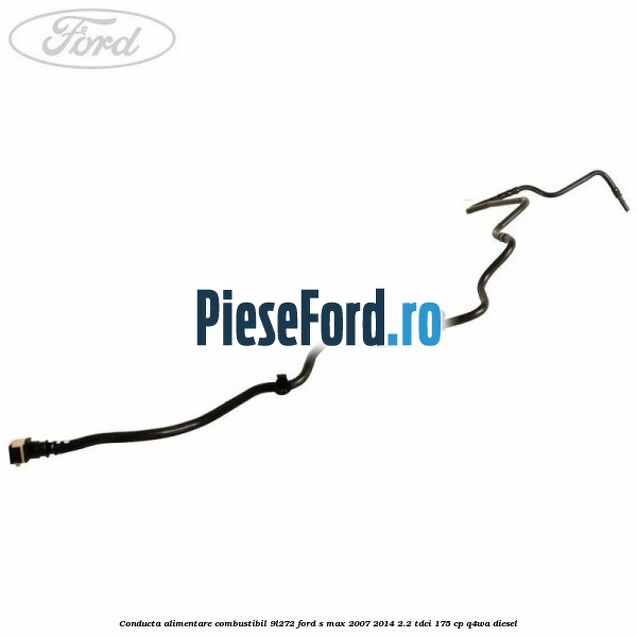 Conducta alimentare combustibil 9L272 Ford S-Max 2007-2014 2.2 TDCi 175 cp Q4WA diesel
