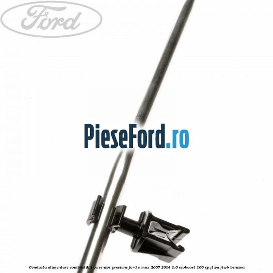 Conducta alimentare combustibil cu senzor presiune Ford S-Max 2007-2014 1.6 EcoBoost 160 cp JTWA, JTWB benzina