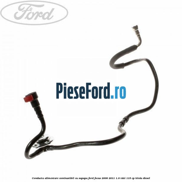 Conducta alimentare combustibil cu supapa Ford Focus 2008-2011 1.8 TDCi 115 cp KKDA diesel
