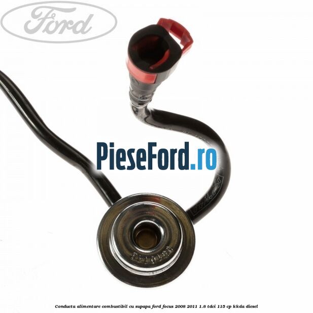 Conducta alimentare combustibil cu supapa Ford Focus 2008-2011 1.8 TDCi 115 cp Conducta alimentare combustibil cu supapa Ford Focus 2008-2011 1.8 TDCi 115 cp KKDA diesel