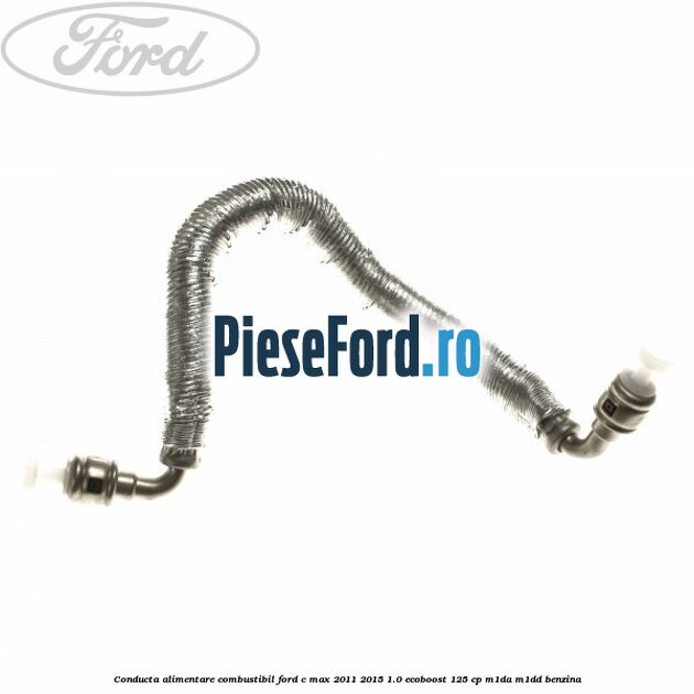 Conducta alimentare combustibil Ford C-Max 2011-2015 1.0 EcoBoost 125 cp M1DA, M1DD benzina