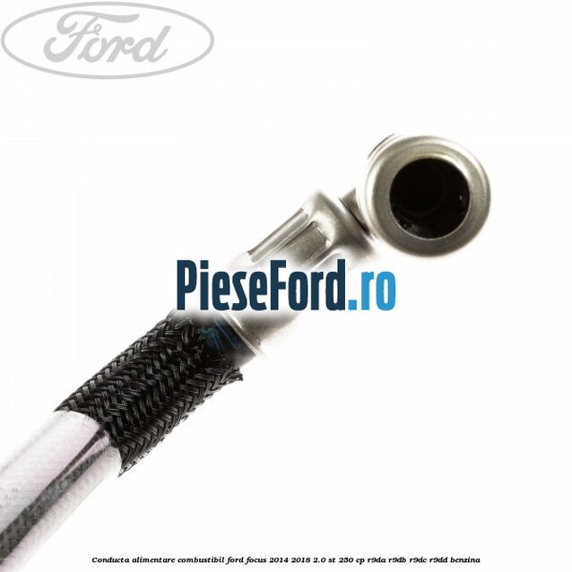 Conducta alimentare combustibil Ford Focus 2014-2018 2.0 ST 250 cp R9DA, R9DB, R9DC, R9DD benzina