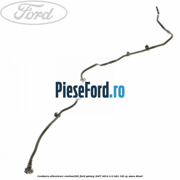 Conducta alimentare combustibil Ford Galaxy 2007-2014 2.0 TDCi 130 cp AZWA diesel