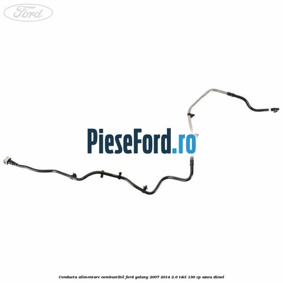Conducta alimentare combustibil Ford Galaxy 2007-2014 2.0 TDCi 130 cp Conducta alimentare combustibil Ford Galaxy 2007-2014 2.0 TDCi 130 cp AZWA diesel